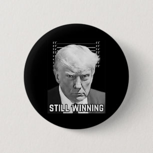 Trump Mug Shot - Still Winning Shirt  6 Cm Round Badge
