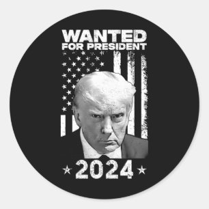 Trump Mug Shot Wanted For U.s. President 2024 Classic Round Sticker