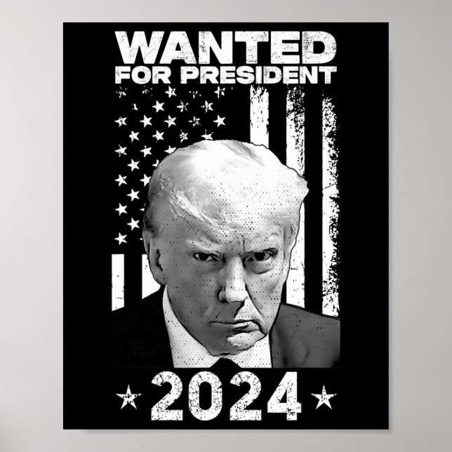 Trump Mug Shot Wanted For U.s. President 2024  Poster (Front)