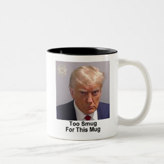 Trump Mug "Too Smug For This Mug"