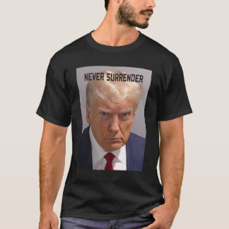 Trump Mugshot Donald Trump Mug shot Never Surender T-Shirt