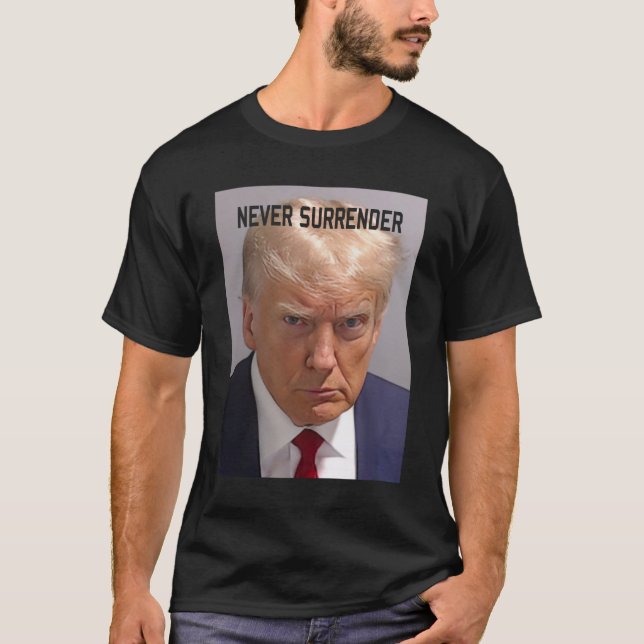 Trump Mugshot Donald Trump Mug shot Never Surender T-Shirt (Front)