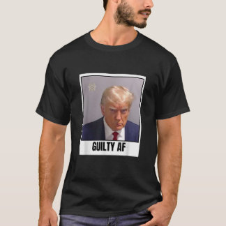 Trump Mugshot Guilty AF President Trump Mug Shot T T-Shirt