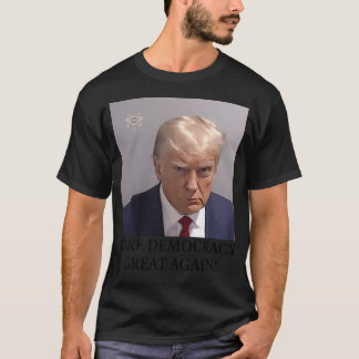 Trump Mugshot Make Democracy Great Again T-Shirt