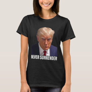 Trump Mugshot Never Surrender Men Women  T-Shirt