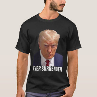 Trump Mugshot Never Surrender Men Women T-Shirt
