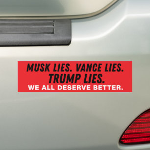 Trump Musk Vance Lie We the People Deserve Better Bumper Sticker