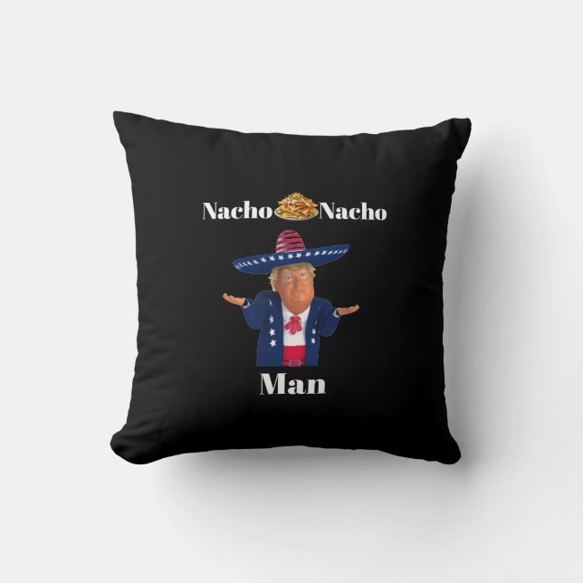 Trump Nacho Nacho Man Throw Pillow (Front)