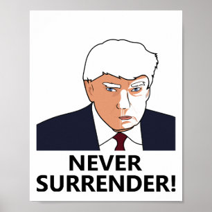 Trump Never Surrender Mug Shot Poster