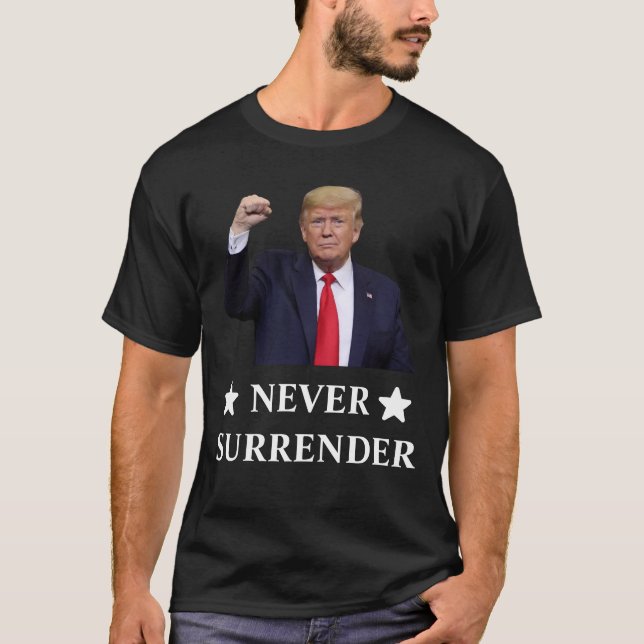 Trump Never Surrender T-Shirt (Front)