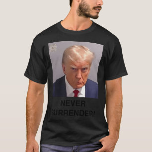 Trump Never Surrender T-Shirt