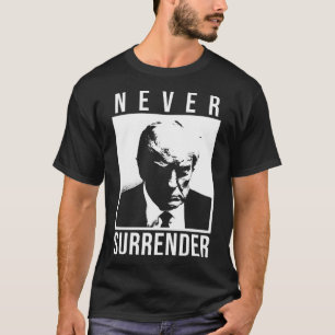 Trump Never Surrender T-Shirt