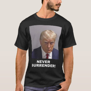Trump Never Surrender T-Shirt