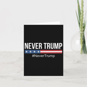 Trump - #nevertrump Anti Trump  Card