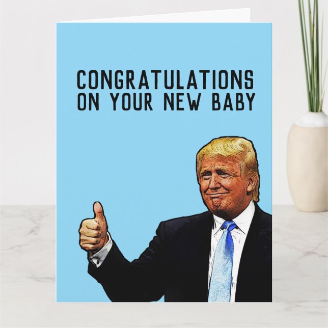 TRUMP NEW BABY CONGRATULATIONS GREETING CARD (Front)