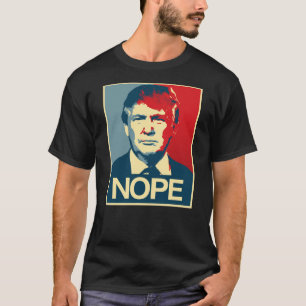 TRUMP: NOPE T-Shirt