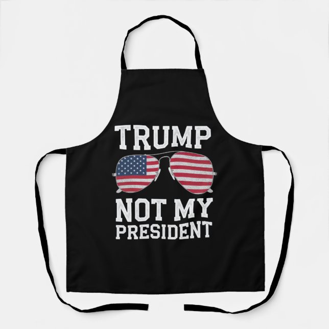Trump Not My President Anti Trump Apron (Front)