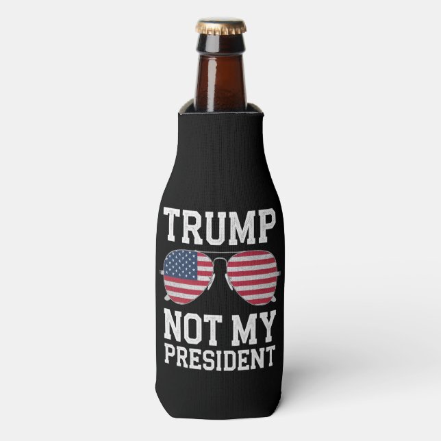 Trump Not My President Anti Trump Bottle Cooler (Bottle Front)