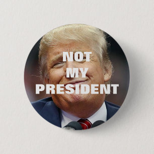 Trump Not My President Button