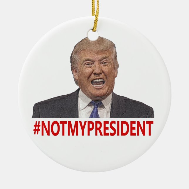 Trump, not my president! ceramic ornament (Front)