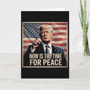 Trump- Now Is The Time For Peace 1 Card