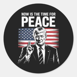 Trump- Now Is The Time For Peace 1  Classic Round Sticker