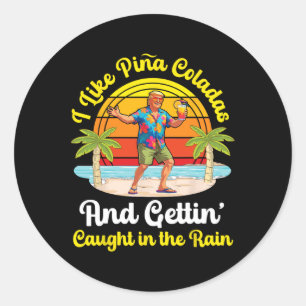Trump On Beach I Like Pina Coladas Gettin Caught I Classic Round Sticker