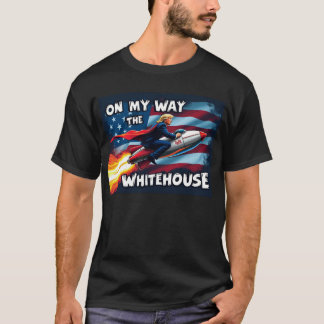 Trump On My Way to WhiteHouse T-Shirt