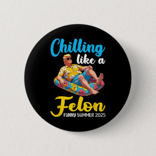 Trump On Pool Float Chilling Like A Felon Funny Su 6 Cm Round Badge