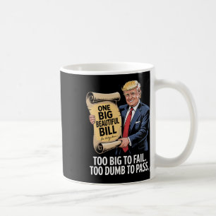 Trump One Big Beautiful Bill Too Big To Fail Coffee Mug