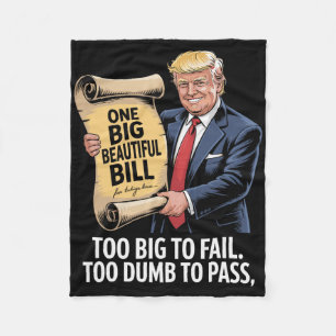 Trump One Big Beautiful Bill Too Big To Fail Fleece Blanket