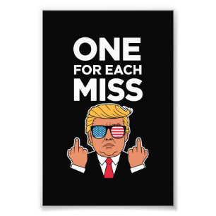 Trump One For Each Miss  Photo Print