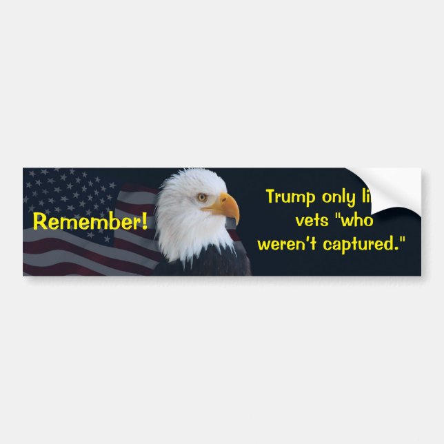 Trump only likes  vets "who  weren’t captured." bumper sticker (Front)