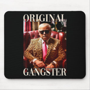 Trump Original Gangster Funny Donald Trump 2024 Mouse Pad