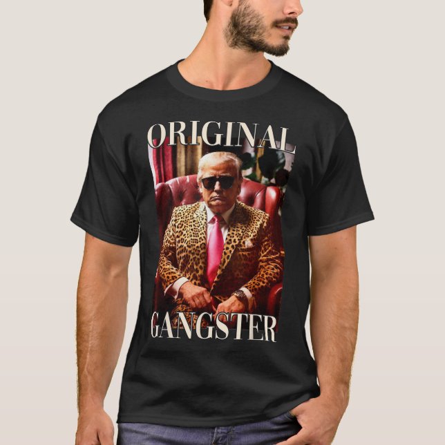 Trump Original Gangster Funny Donald Trump 2024  T-Shirt (Front)
