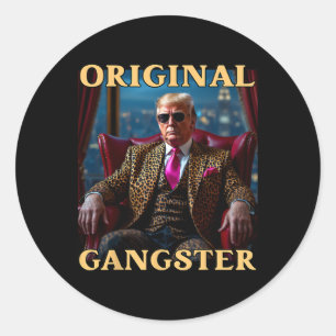Trump Original Gangster Funny Donald Trump Classic Round Sticker
