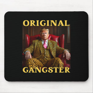 Trump Original Gangster Funny Donald Trump Mouse Pad
