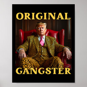 Trump Original Gangster Funny Donald Trump Poster