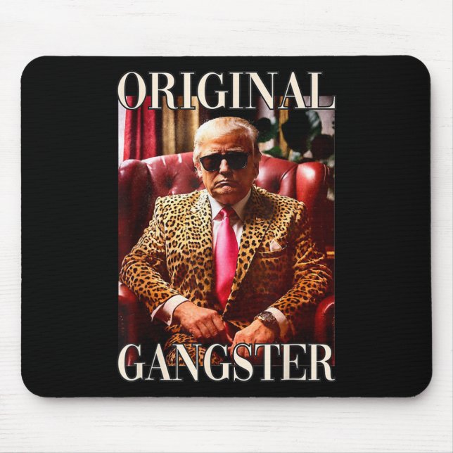 Trump Original Gangster Shirt Funny Mega Donald Tr Mouse Pad (Front)