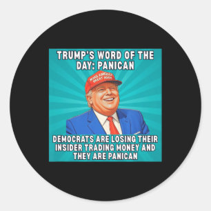 Trump Panican Meme Democrats Losing Insider Tradin Classic Round Sticker