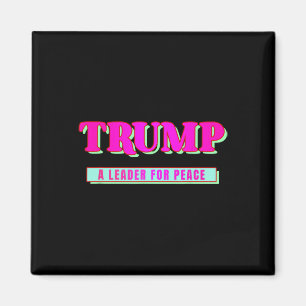 Trump Peace President Trump A Leader For Peace _1 Magnet