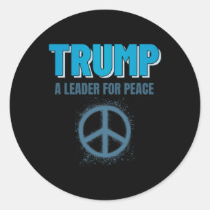 Trump Peace President Trump A Leader For Peace _2 Classic Round Sticker