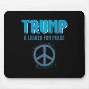 Trump Peace President Trump A Leader For Peace _2 Mouse Pad