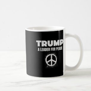 Trump Peace President Trump A Leader For Peace _3 Coffee Mug