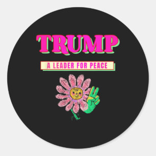 Trump Peace President Trump A Leader For Peace Classic Round Sticker