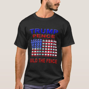 Trump Pence Build The Fence  T-Shirt