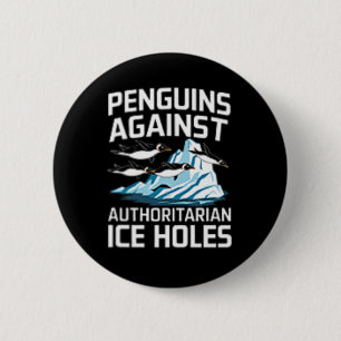 Trump Penguins Against Authoritarian Ice Holes Sta 6 Cm Round Badge