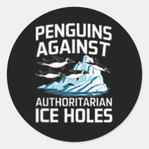 Trump Penguins Against Authoritarian Ice Holes Sta Classic Round Sticker