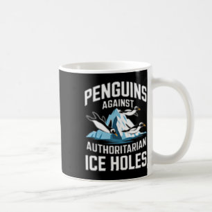 Trump Penguins Against Authoritarian Ice Holes Sta Coffee Mug