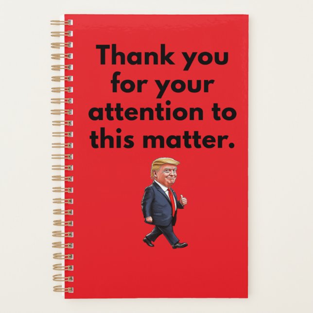 Trump Planner | Thank You For Your Attention (Front)